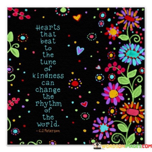 Heart That Beat To The Tone Of Kindness Quotes