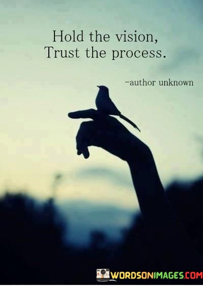 Hold-The-Vision-Trust-The-Process-Quotes.jpeg