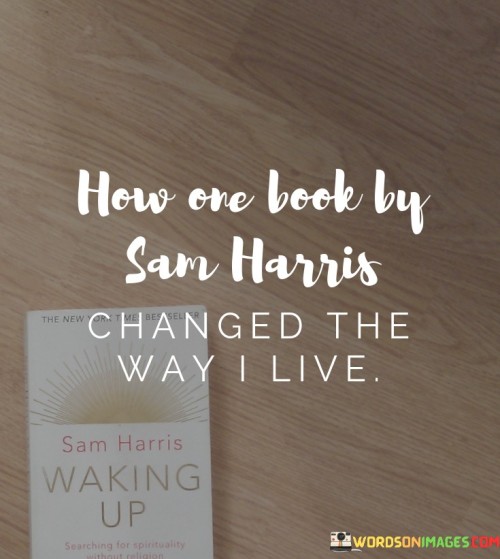 How-One-Book-By-Sam-Harris-Changed-Quotes.jpeg