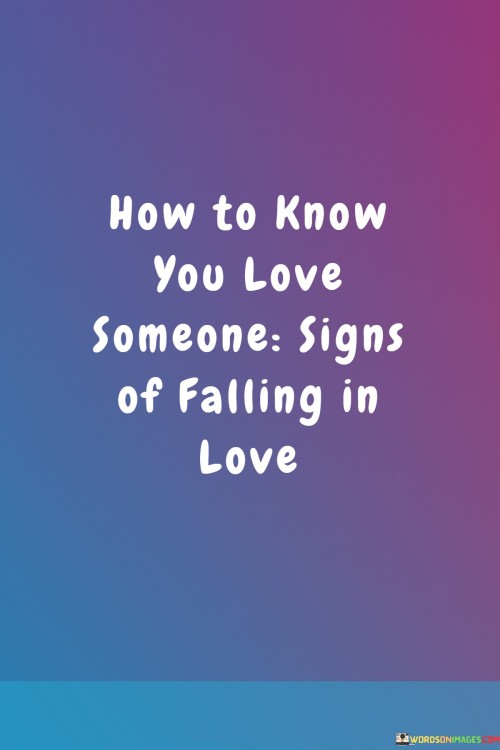 How-To-Know-You-Love-Someone-Signs-Of-Falling-In-Love-Quotes44258078865edab4.jpeg