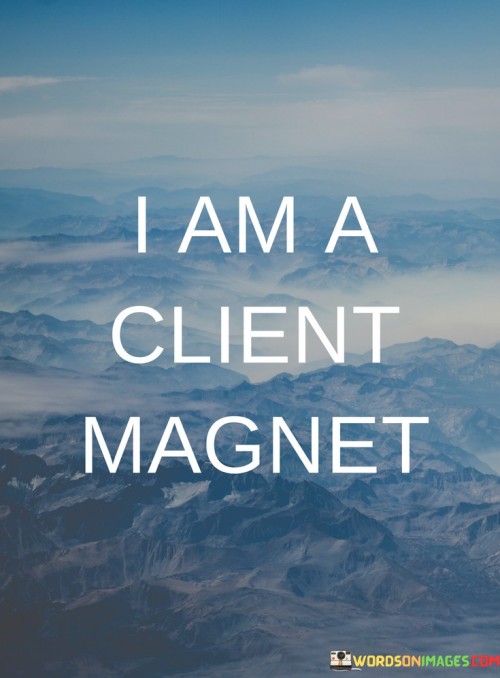 I-Am-A-Client-Magnet-Quotes.jpeg