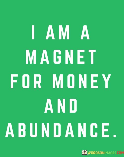 I-Am-A-Magnet-For-Money-And-Abundance-Quotes.jpeg