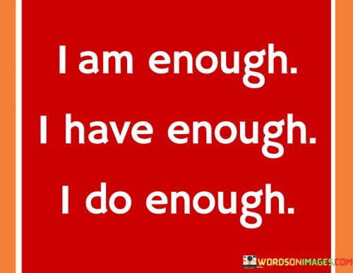 I-Am-Enough-I-Have-Enough-I-Do-Enough-Quotes.jpeg