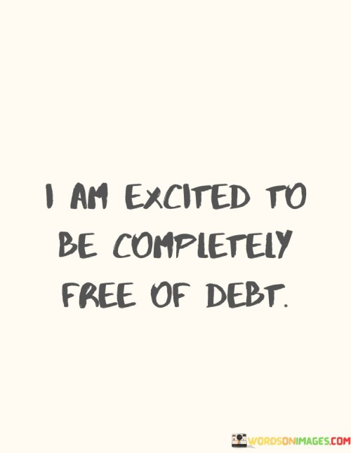 I-Am-Excited-To-Be-Compietely-Free-Of-Debt-Quotes.jpeg