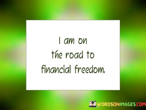 I-Am-On-The-Road-To-Financial-Freedom-Quotes.jpeg