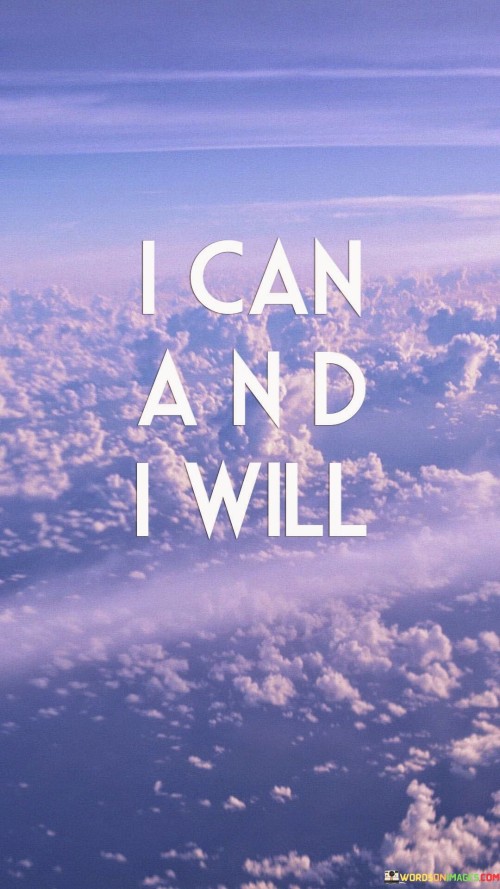 I Can And I Will Quotes