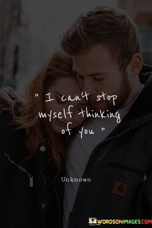 I-Cant-Stop-Myself-Thinking-Of-You-Quotes.jpeg