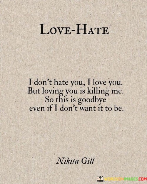 I Don't Hate You I Love You But Loving You Is Killing Me Quotes
