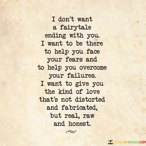 I-Dont-Want-A-Fairytale-Ending-With-You-I-Want-To-Be-There-To-Help-Quotes.jpeg