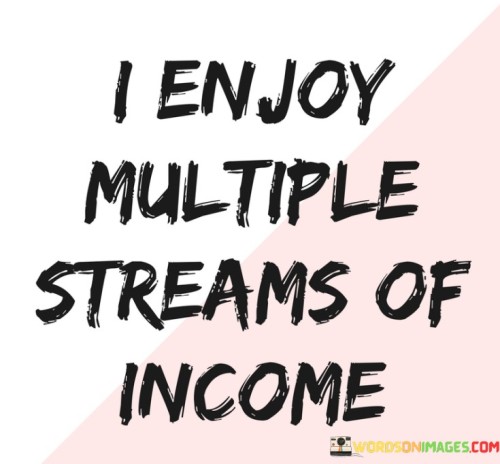 I-Enjoy-Multiple-Streams-Of-Income-Quotes.jpeg