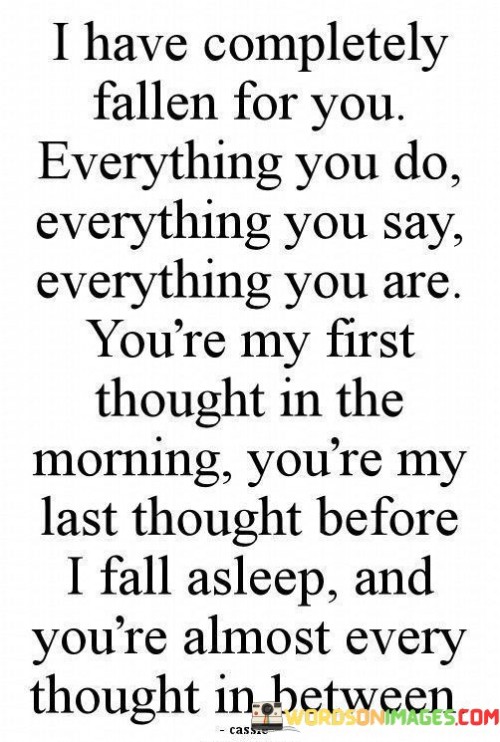 I-Have-Completely-Fallen-For-You-Everything-You-Do-Everything-You-Say-Everything-Quotes91a807a0caac0f20.jpeg