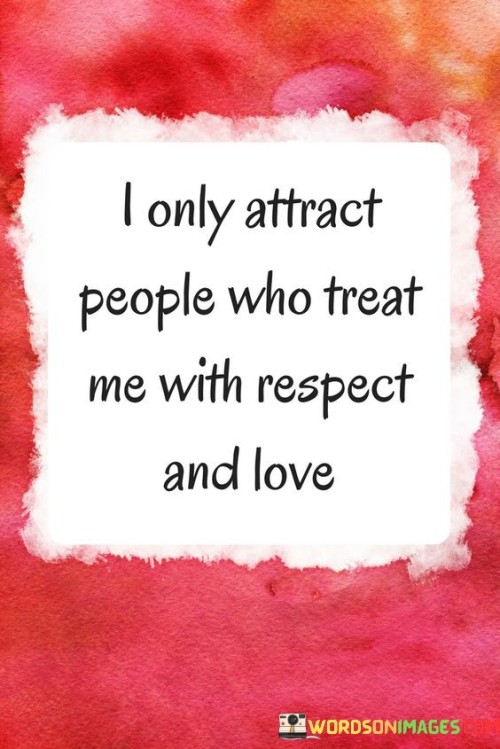I Only Attract People Who Treat Me Quotes