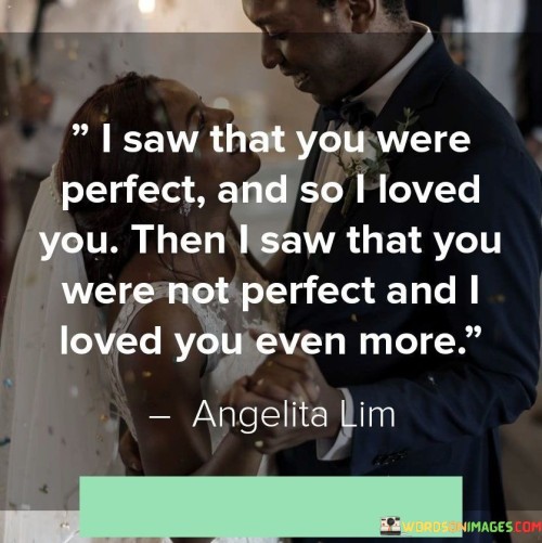 I-Saw-That-You-Were-Perfect-And-So-I-Loved-You-Then-I-Saw-That-You-Quotesa703ddaa6a8ee8ce.jpeg