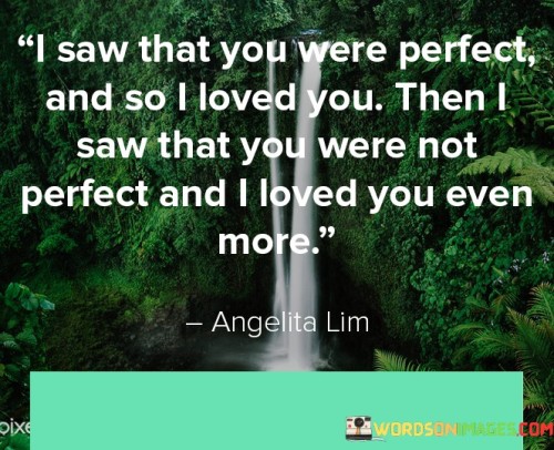 I-Saw-That-You-Were-Perfect-And-So-I-Loved-You-Then-I-Saw-That-You-Were-Not-Perfect-Quotesc1ea96da85a50239.jpeg