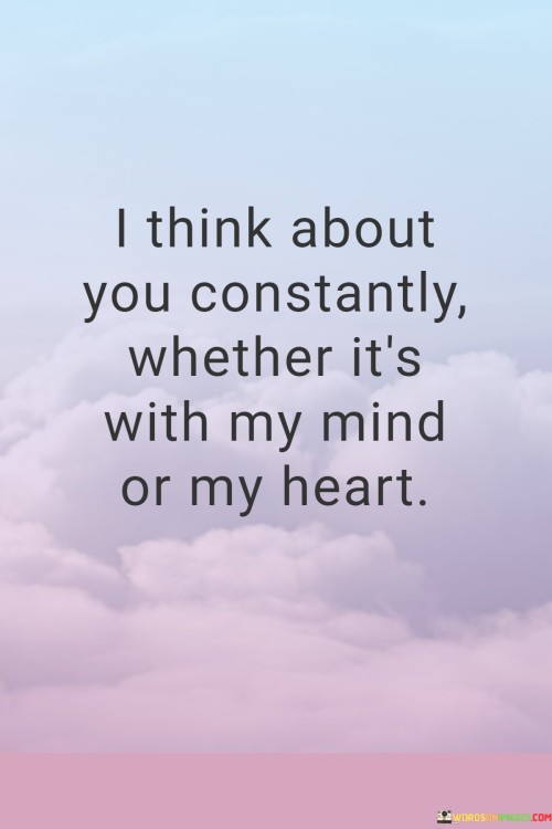 I-Think-About-You-Constantly-Whether-Its-With-My-Mind-Or-My-Heart-Quotes.jpeg