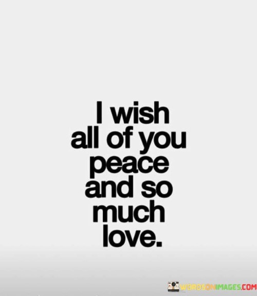 I-Wish-All-Of-You-Peace-And-So-Much-Love-Quotes.jpeg