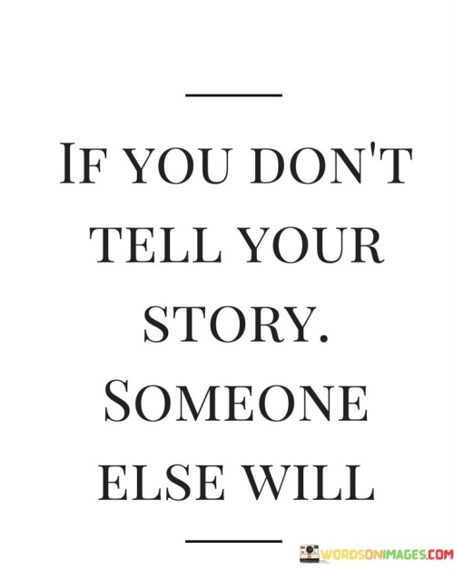 If-You-Dont-Tell-Your-Story-Quotes.jpeg