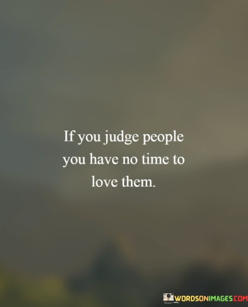 If-You-Judge-People-You-Have-No-Time-To-Love-Them-Quotes.jpeg