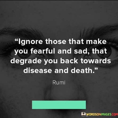Ignore-Those-That-Make-You-Fearful-And-Sad-That-Degrade-You-Back-Quotes.jpeg