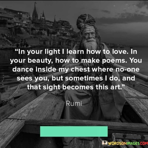 In-Your-Light-I-Learn-How-To-Love-In-Your-Beauty-How-To-Make-Poems-Quotes1a00f308d49236fa.jpeg