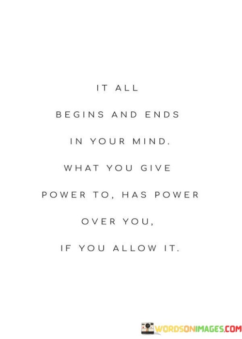 It All Begins And Ends In Your Mind What You Give Quotes