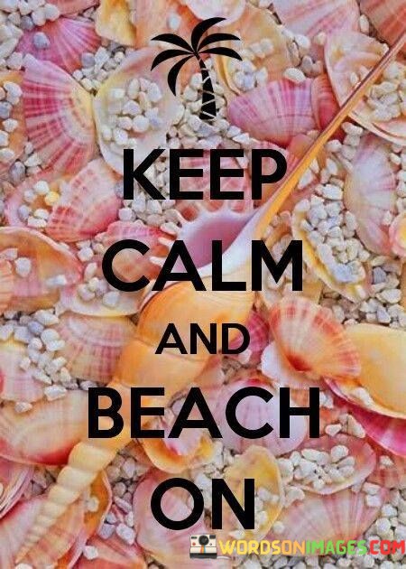 Keep-Calm-And-Beach-On-Quotes.jpeg