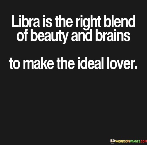 Libra-Is-The-Right-Blend-Of-Beauty-And-Brains-To-Make-The-Ideal-Lover-Quotes.jpeg