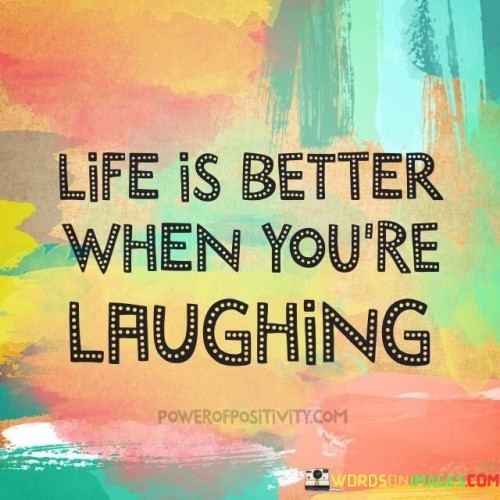 Life-Is-Better-When-You-Are-Laughing-Quotes.jpeg