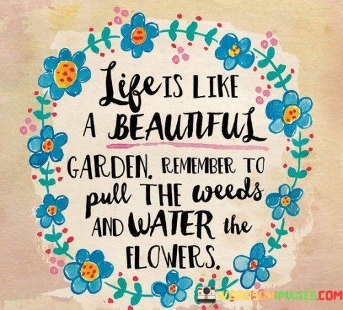 Life-Is-Like-A-Beautiful-Garden-Remember-To-Pull-The-Weeds-Quotes.jpeg