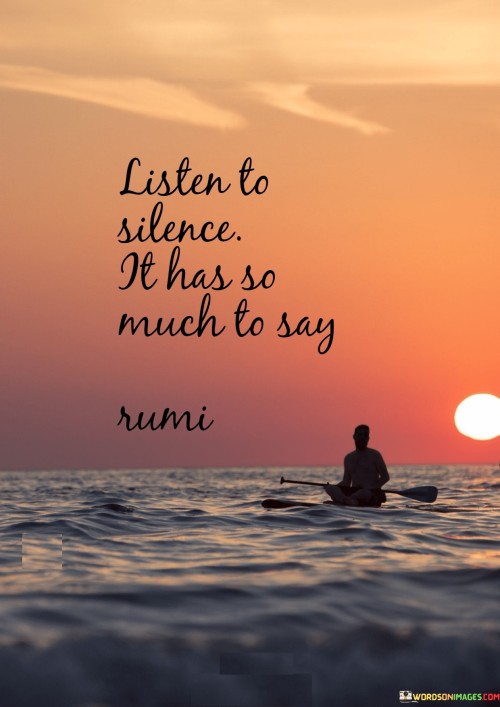 Listen-To-Silence-It-Has-So-Much-To-Say-Quotes.jpeg