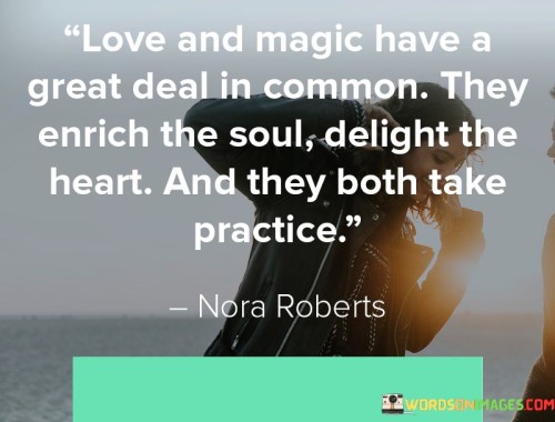 Love-And-Magic-Have-A-Great-Deal-In-Common-They-Enrich-The-Soul-Delight-The-Heart-Quotes7e78e4494e2c8714.jpeg