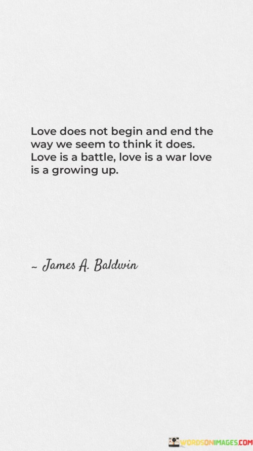 Love-Does-Not-Begin-And-End-The-Way-We-Seem-To-Think-It-Does-Love-Is-A-Quotescb4c683977a31492.jpeg