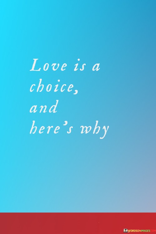 Love-Is-A-Choice-And-Heres-Why-Quotes.jpeg