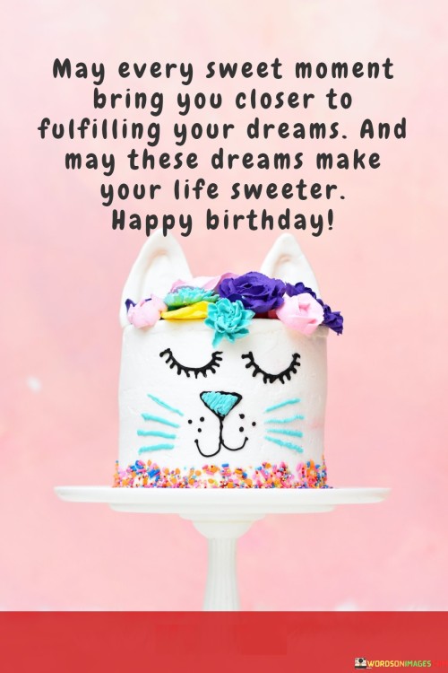 May-Every-Sweet-Moment-Bring-You-Closer-To-Fulfilling-Your-Dreams-And-Quotes.jpeg