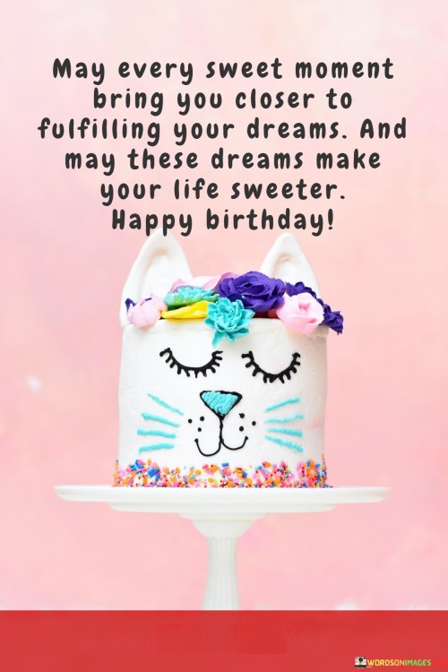 May-Every-Sweet-Moment-Bring-You-Closer-To-Fulfilling-Your-Dreams-And-Quotes94a326cd667e2d73.jpeg