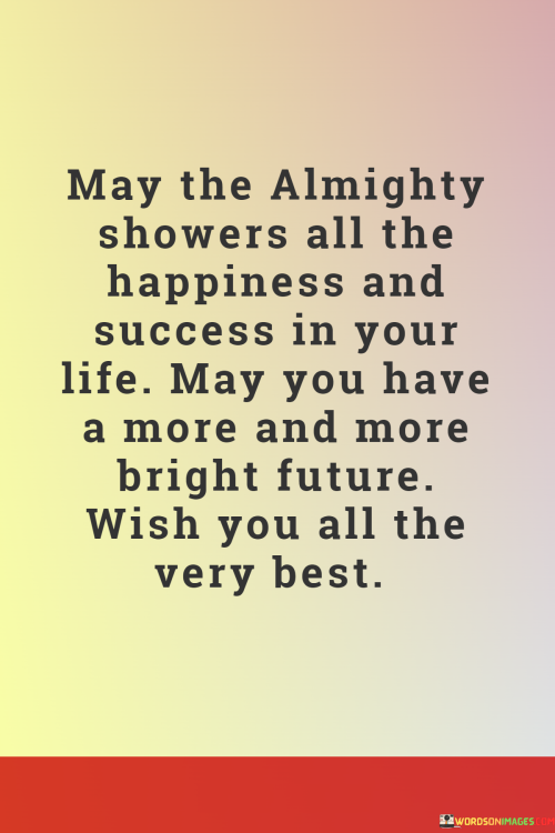 May-The-Almighty-Showers-All-The-Happiness-And-Success-In-Your-Life-Quotes83eb3039647f5464.png