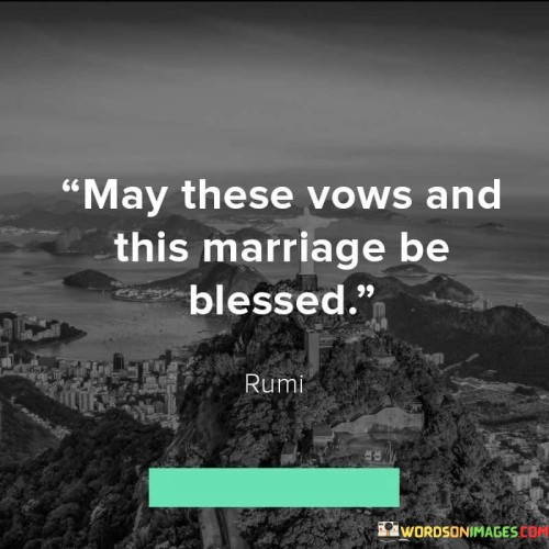 May These Vows And This Marriage Be Blessed Quotes