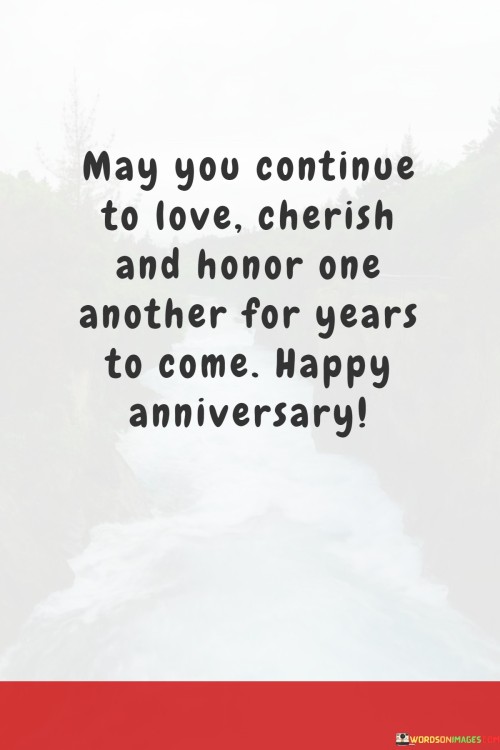 May-You-Continue-To-Love-Cherish-And-Honor-One-Another-For-Years-To-Come-Quotes22d3409e93e8c69f.jpeg