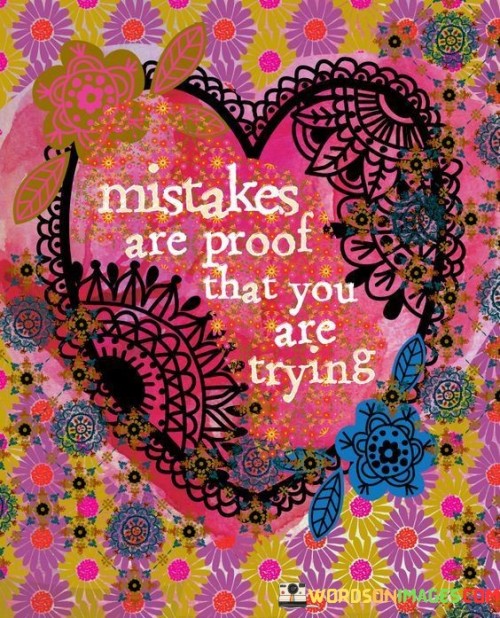 Mistakes-Are-The-Prove-That-You-Are-Trying-Quotes.jpeg