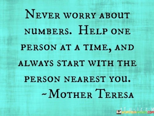 Never Worry About Number Help One Person At A Time Quotes