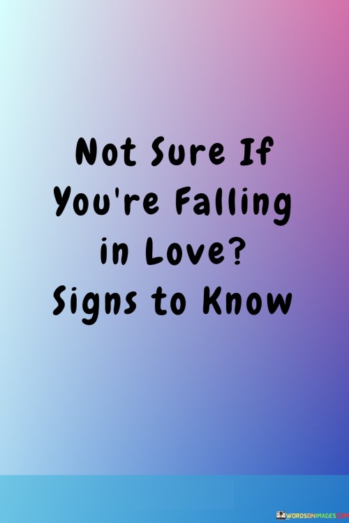 Not Sure If You're Falling In Love Signs To Know Quotes