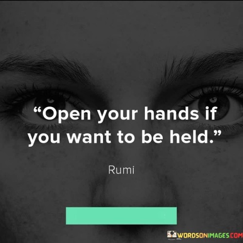 Open-Your-Hands-If-You-Want-To-Be-Held-Quotes.jpeg