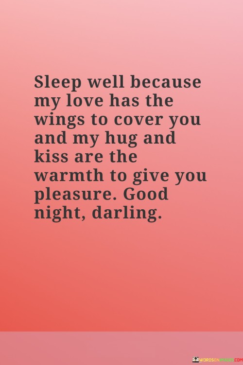 Sleep-Well-Because-My-Love-Has-The-Wings-To-Cover-You-And-My-Hug-And-Kiss-Are-Quotes9e9c78682621b6b8.jpeg