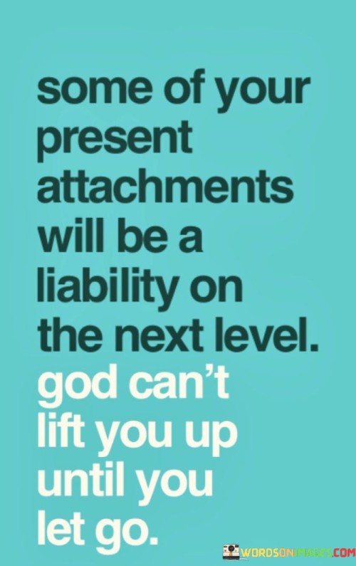 Some Of Your Present Attachment Will Be A Liability On Next Level Quotes