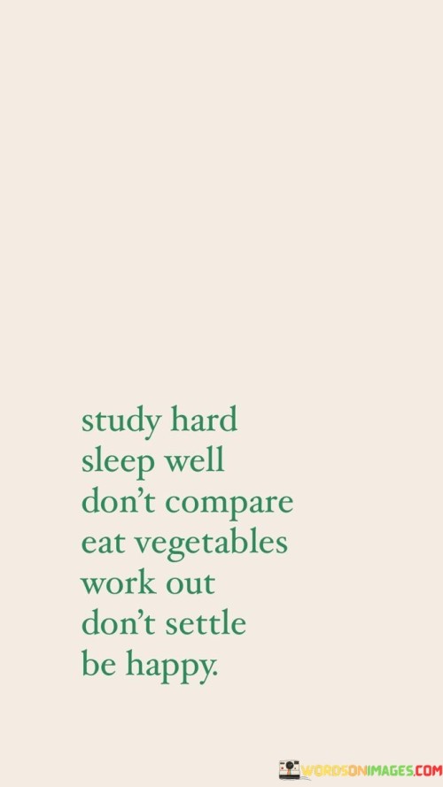 Study Hard Sleep Well Don't Compare Eat Vegetables Quotes