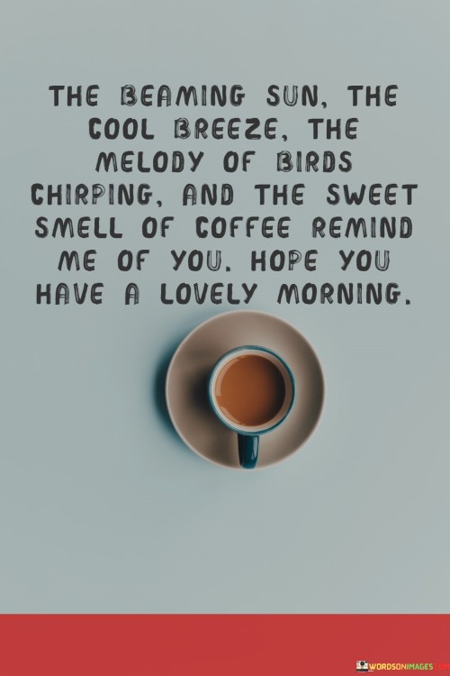 The-Beaming-Sun-The-Cool-Breeze-The-Melody-Of-Birds-Chirping-And-The-Sweet-Quotes58816e097aa4cb76.jpeg