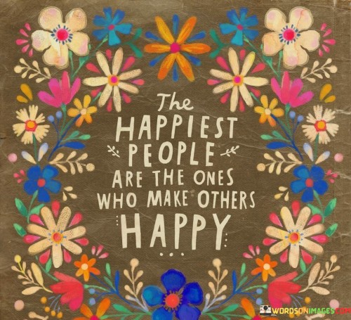 The-Happiest-People-Are-The-One-Who-Make-Others-Happy-Quotes.jpeg