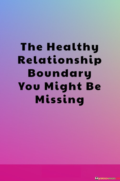 The Healthy Relationship Boundary You Might Be Missing Quotes