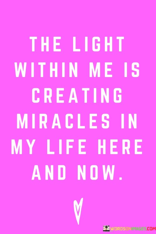 The Light Within Me Is Creating Miracles Quotes