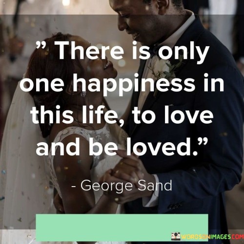 There-Is-Only-One-Happiness-In-This-Life-To-Love-And-Be-Loved-Quotes61f7e36beb9a629c.jpeg